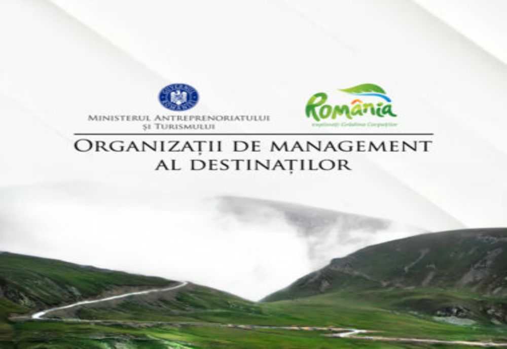 REFORMĂ ÎN TURISMUL ROMÂNESC- pasul decisiv pentru operaționalizarea Organizațiilor de Management al Destinațiilor