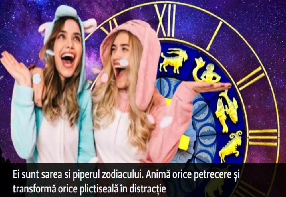 Ei sunt sarea si piperul zodiacului. Animă orice petrecere și transformă orice plictiseală în distracție